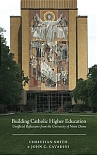 Building Catholic Higher Education (Paperback)