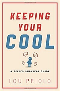 Keeping Your Cool: A Teens Survival Guide (Paperback)