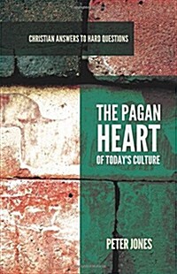 The Pagan Heart of Todays Culture (Paperback)