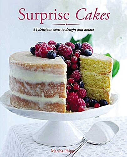 Surprise Cakes: 35 Delicious Cakes to Delight and Amaze (Paperback)