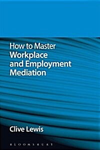 How to Master Workplace and Employment Mediation (Paperback)