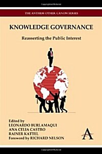 Knowledge Governance : Reasserting the Public Interest (Paperback)