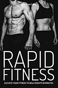 Rapid Fitness - Elevate Your Fitness to New Heights in Minutes (Paperback)