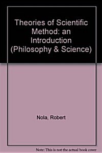 Theories of Scientific Method : An Introduction (Hardcover)