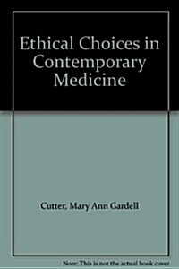 Ethical Choices in Contemporary Medicine (Hardcover)