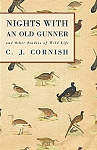 Nights with an Old Gunner and Other Studies of Wild Life (Paperback)