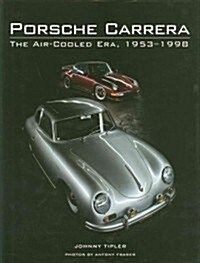 Porsche Carrera : The Air-Cooled Era, 1953-1998 (Hardcover)