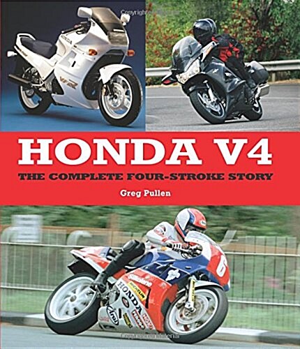 Honda V4 : The Complete Four-Stroke Story (Hardcover)