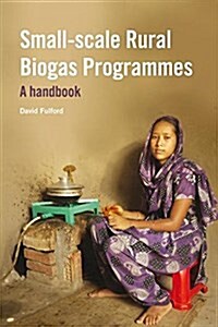 Small-scale Rural Biogas Programmes : A handbook (Hardcover)