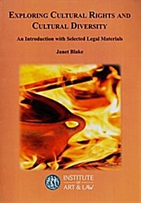 Exploring Cultural Rights and Cultural Diversity: An Introduction with Selected Legal Materials (Paperback)
