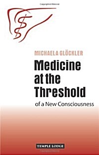 Medicine at the Threshold : of a New Consciousness (Paperback, 2 Revised edition)