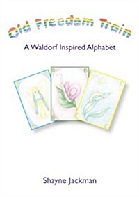 Old Freedom Train : A Waldorf Inspired Alphabet (Hardcover)