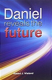 Daniel Reveals the Future (Hardcover, 4, Revised, Update)
