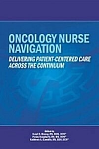 Oncology Nurse Navigation: Delivering Patient-Centered Care Across the Continuum (Paperback)