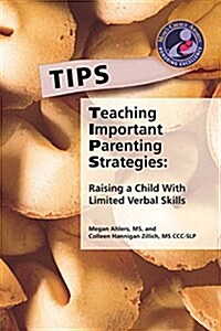Teaching Important Parenting Strategies: Raising a Child with Limited Verbal Skills (Paperback)