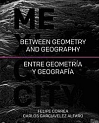 Mexico City: Between Geometry and Geography (Hardcover)