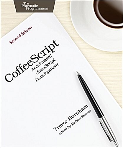 Coffeescript: Accelerated JavaScript Development (Paperback, 2)