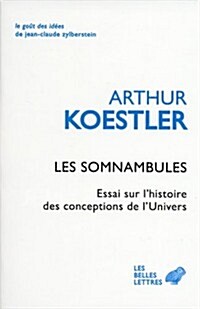 Les Somnambules: Essai Sur lHistoire Des Conceptions de lUnivers (Paperback)