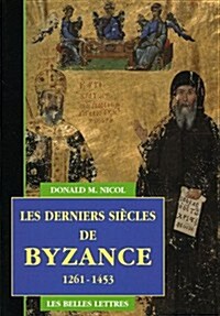Les Derniers Siecles de Byzance, 1261-1453 (Paperback)