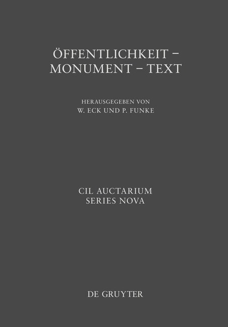 ?fentlichkeit - Monument - Text: XIV Congressus Internationalis Epigraphiae Graecae Et Latinae. 27.-31. Augusti MMXII. Akten (Hardcover)