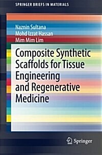 Composite Synthetic Scaffolds for Tissue Engineering and Regenerative Medicine (Paperback, 2015)