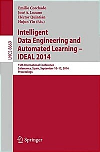 Intelligent Data Engineering and Automated Learning -- Ideal 2014: 15th International Conference, Salamanca, Spain, September 10-12, 2014, Proceedings (Paperback, 2014)