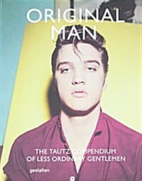 Original Man: The Tautz Compendium of Less Ordinary Gentlemen (Hardcover)