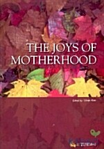 THE JOYS OF MOTHERHOOD