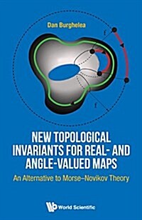 New Topological Invariants for Real and Angle Valued Maps (Hardcover)