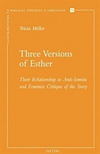 Three Versions of Esther: Their Relationship to Anti-Semitic and Feminist Critique of the Story (Paperback)