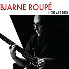 [수입] Bjarne Roupe - Light And Dark [Digipak]