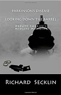 Parkinsons Disease: Looking Down the Barrel (Paperback)