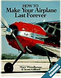 How to Make Your Airplane Last Forever (Paperback)