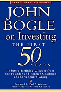 John Bogle on Investing: The First 50 Years (Paperback)