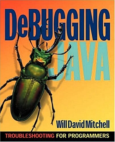 Debugging Java: Troubleshooting for Programmers (Paperback)