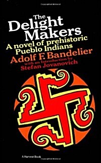 The Delight Makers: A Novel of Prehistoric Pueblo Indians (Paperback)