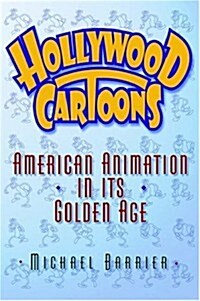 Hollywood Cartoons: American Animation in Its Golden Age (Hardcover)