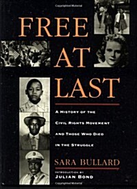 Free at Last: A History of the Civil Rights Movement and Those Who Died in the Struggle (Hardcover)