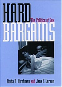 Hard Bargains: The Politics of Sex (Hardcover, 1ST)