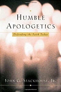 Humble Apologetics: Defending the Faith Today (Hardcover)