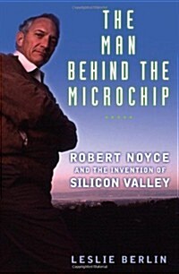 [중고] The Man Behind the Microchip: Robert Noyce and the Invention of Silicon Valley (Hardcover)