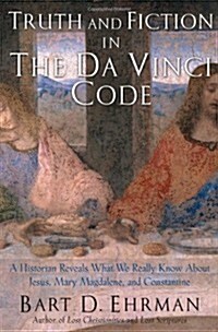 Truth and Fiction in The Da Vinci Code: A Historian Reveals What We Really Know about Jesus, Mary Magdalene, and Constantine (Hardcover)