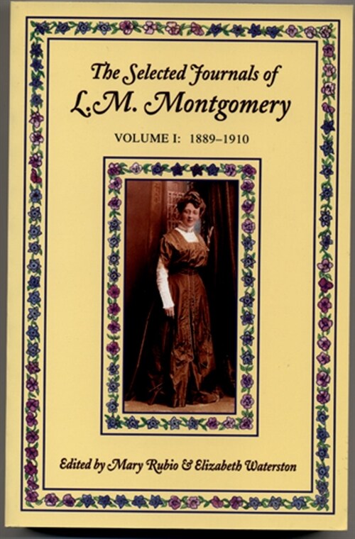 The Selected Journals of L.M. Montgomery: Volume I: 1889-1910 (Paperback)