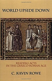 World Upside Down: Reading Acts in the Graeco-Roman Age (Paperback)