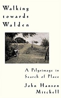 Walking Towards Walden: A Pilgrimage in Search of Place (Paperback)