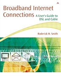 Broadband Internet Connections: A Users Guide to DSL and Cable (Paperback)