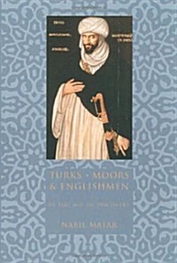 Turks, Moors, and Englishmen in the Age of Discovery (Hardcover, New)