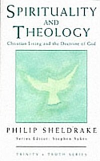 Spirituality and Theology : Christian Living and the Doctrine of God (Paperback)