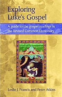 Exploring Lukes Gospel : A Guide to the Gospel Readings in the Revised Common Lectionary (Paperback)