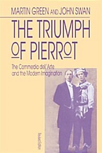 The Triumph of Pierrot: The Commedia Dellarte and the Modern Imagination (Paperback)